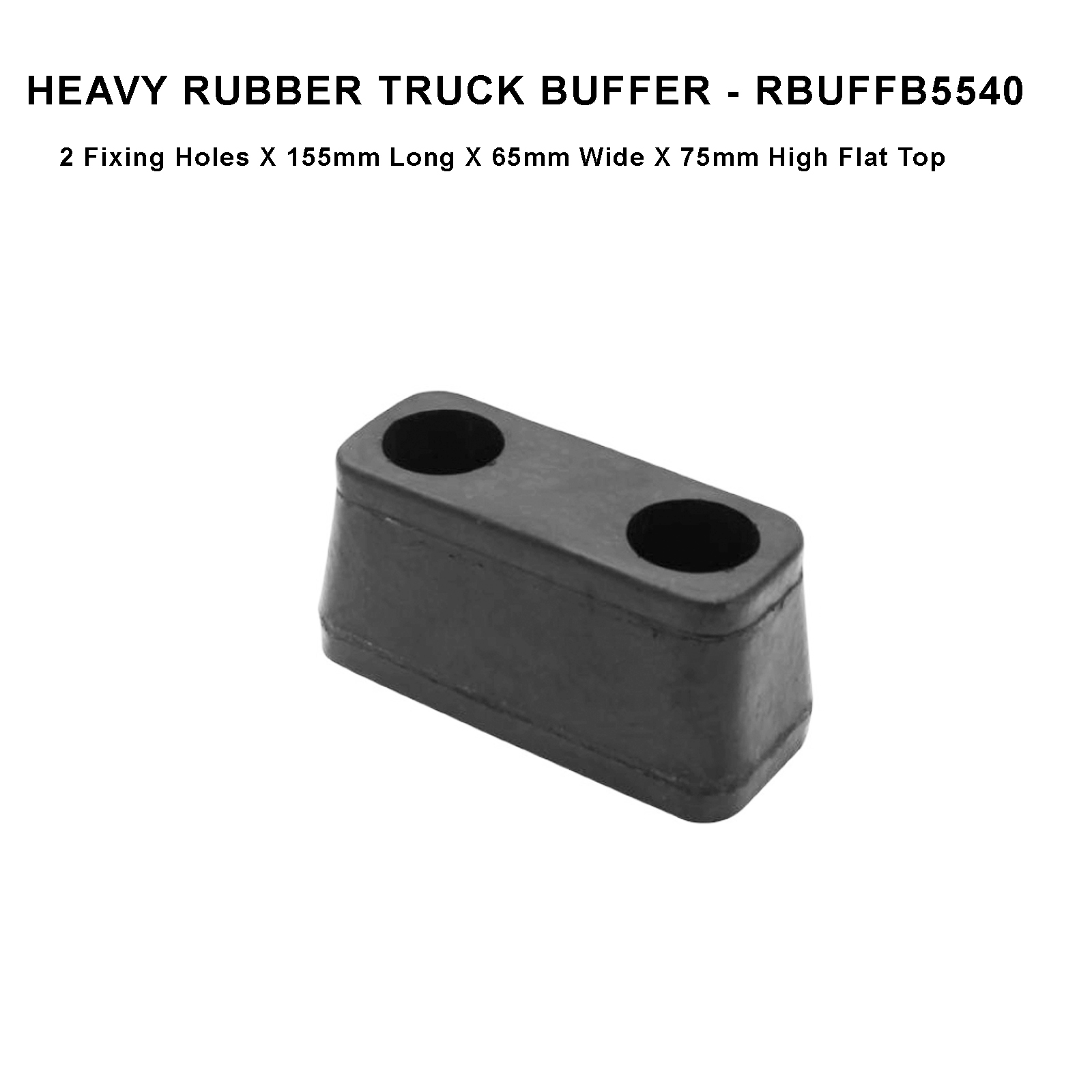 HEAVY TRUCK BUFFER 2 Hole X 155mm Long X 65mm Wide X 75mm High FLAT TOP